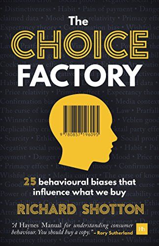 A fábrica de escolhas: 25 preconceitos comportamentais que influenciam o que compramos - Richard Shotton - O que orienta suas decisões - Imagem