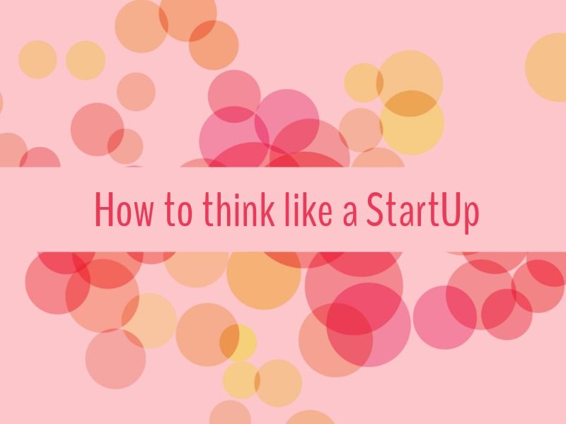 How to think like a StartUp - Valuable tips on how to make a good presentation - Image