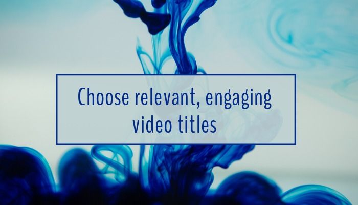Choose relevant, engaging video titles - 20 best YouTube marketing strategies - Image