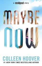 Cover of Colleen Hoover's book Maybe Now - Top 60 best stories in wattpad - Image