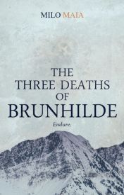 Cover of Milo Maia's book The Three Deaths of Brunhilde - Top 60 best stories in wattpad - Image