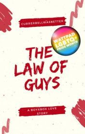 Cover of Currerbellwasbetter's book The Law of Guys - Top 60 best stories in wattpad - Image